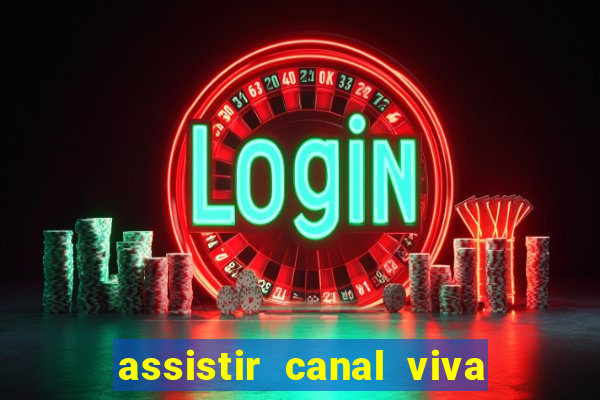 assistir canal viva online gratis